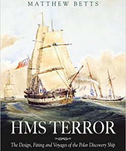 HMS Terror: The Design, Fitting and Voyages of a Polar Discovery Ship